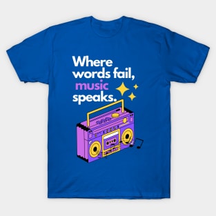 Music speaks T-Shirt